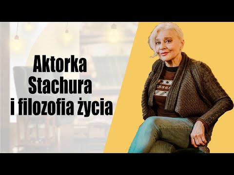 Aktorka, Stachura i filozofia życia - Anna Chodakowska