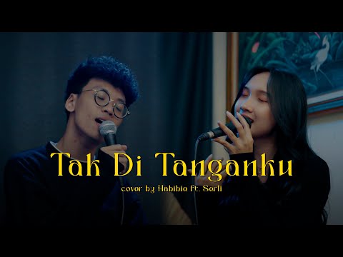 Tak di Tanganku - Juicy Luicy, Mawar de Jongh | Cover by Habibie ft. Serli