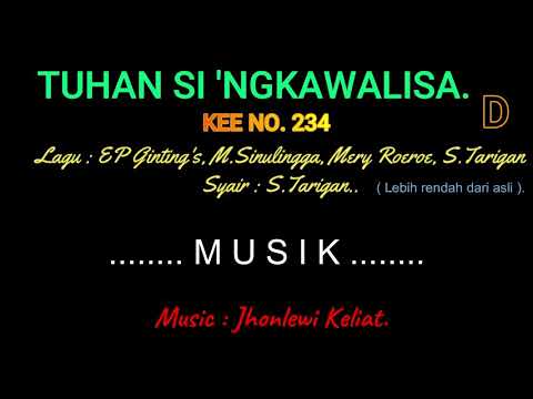 KEE 234 (Karaoke Version). D (lebih rendah). TUHAN SI NGKAWALISA.