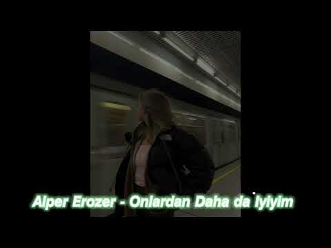 Alper Erözer - Onlardan Daha da İyiyim (slowed)