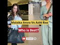 Who Is Best Actress Malaika Arora Vs Aditi Rao Shorts PaagalBollywood