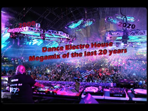 Dance Electro House Megamix of the last 20 years (2020.07)