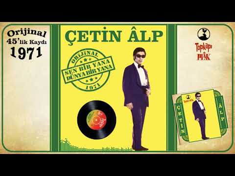 Çetin Alp - Sen bir Yana Dünya Bir Yana