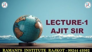 GEOGRAPHY | GPSC | CCE | PSI | CONSTABLE | AJIT GADHVI SIR | RAMANI'S INSTITUTE RAJKOT |