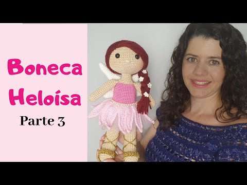 Boneca Heloísa - Fada amigurumi parte 3