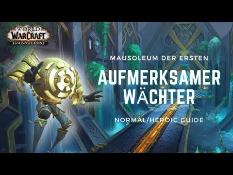 Aufmerksamer Wächter | GUIDE NHC/HC | Mausoleum der Ersten | WoW Shadowlands