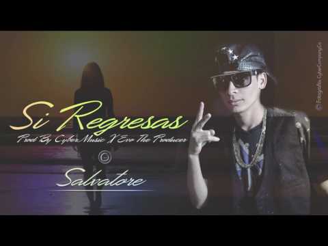 Si Regresas  - Salvatore [Prod Cyber Music Inc & Evo The Producer]