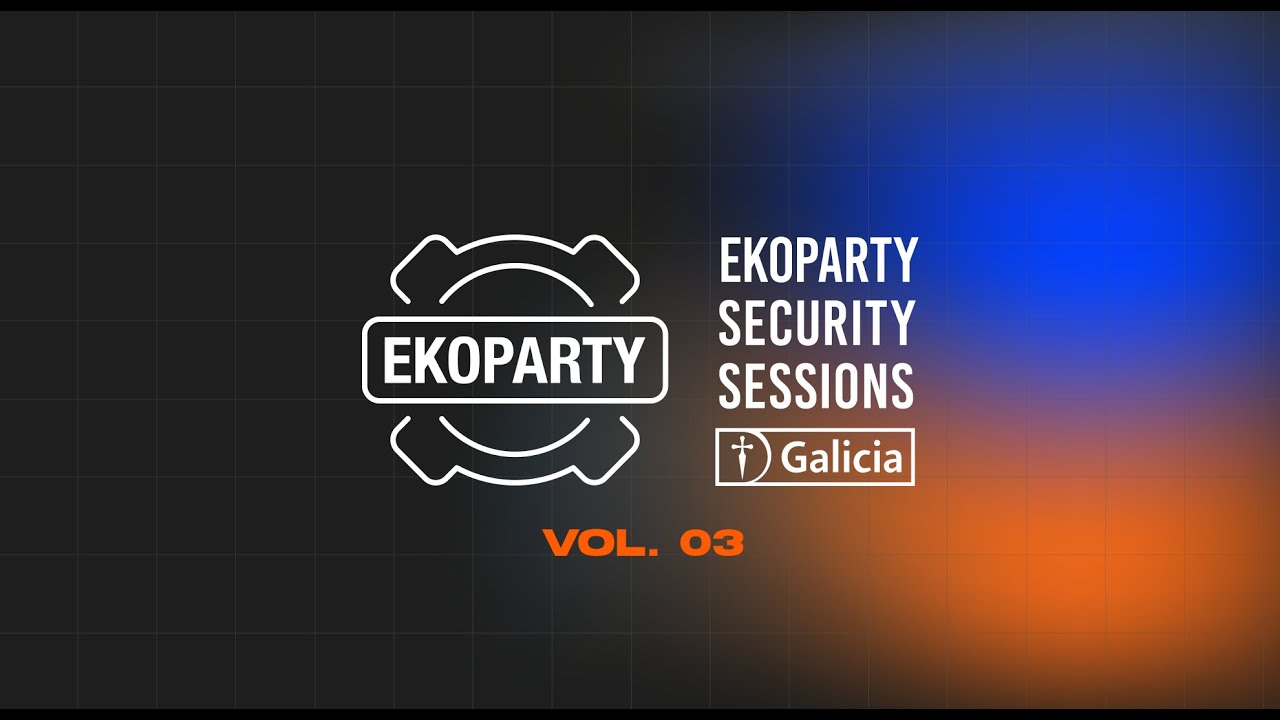 Ekoparty Security Sessions by Galicia I Vol. 03