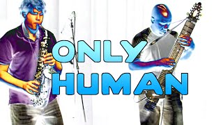 Only Human - Saxophone & Chapman Stick - BriansThing & Kevin Keith