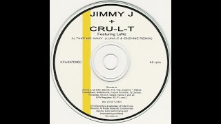 Take Me Away ( Luna-C & Enzyme Remix ) - Jimmy J + Cru-L-T Lenz Kniteforce Again KFA Hardcore Breaks