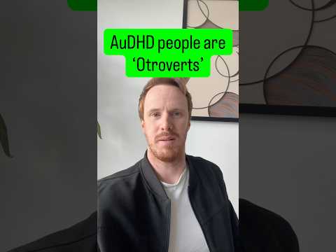 AuDHD people are ‘Otroverts’ 🧠