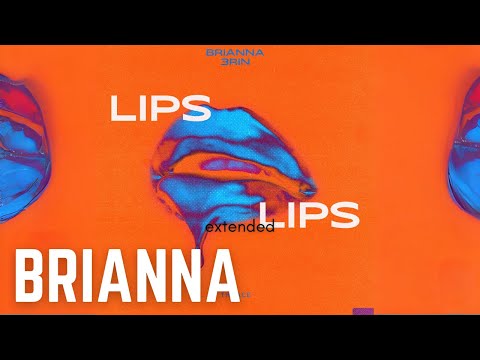 BRIANNA x 3RIN - Lips Lips (Extended)