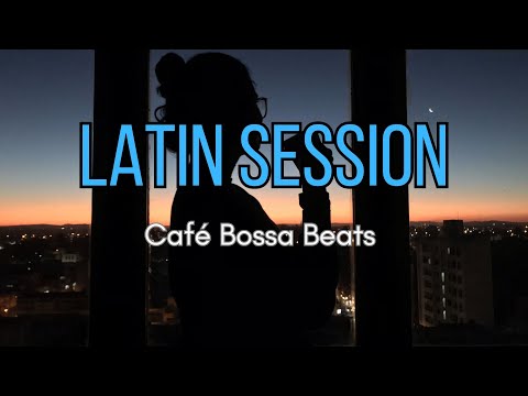 フリーBGM【作業用・リラックス・集中・店舗】Latin Session "Café Bossa Beats"