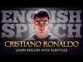 ENGLISH SPEECH CRISTIANO RONALDO Motivated By Fans English Subtitles