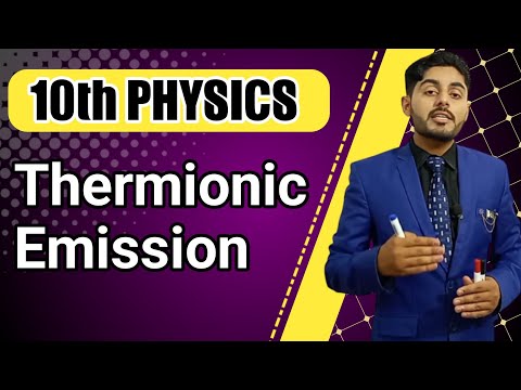 Thermionic Emission class 10 | 10th class physics chapter 16 thermionic emission | urdu hindi