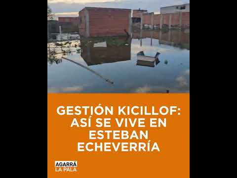 GESTIÓN KICILLOF: ASÍ SE VIVE EN ESTEBAN ECHEVERRÍA