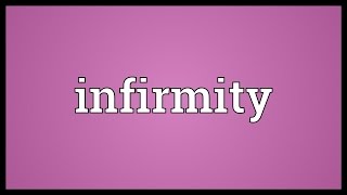 Infirmity Meaning