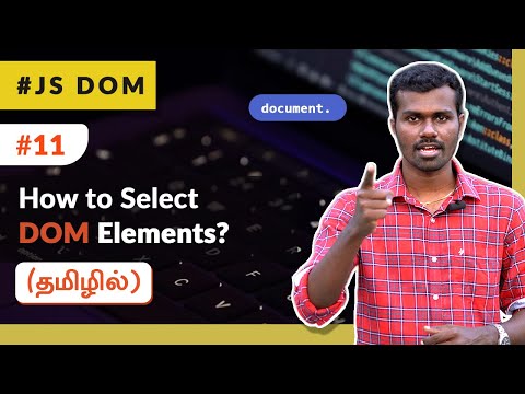 #11 - How to Select DOM Elements & UI Building - (தமிழில்) (Tamil) | JavaScript DOM