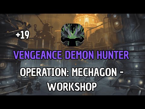 +19 Operation: Mechagon Workshop | Vengeance Demon Hunter | Post Turbo Boost | Season 2 TWW Mythic +