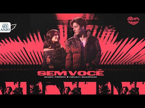 Enzo Ferro, @NinahSampaio - Sem Você [Clipe Oficial]
