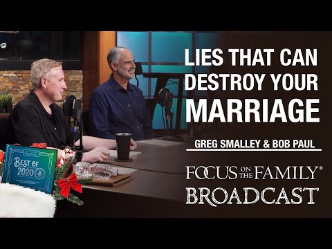 BEST OF 2020: Combating the Lies That Can Destroy Your Marriage - Dr. Greg Smalley & Dr. Bob Paul