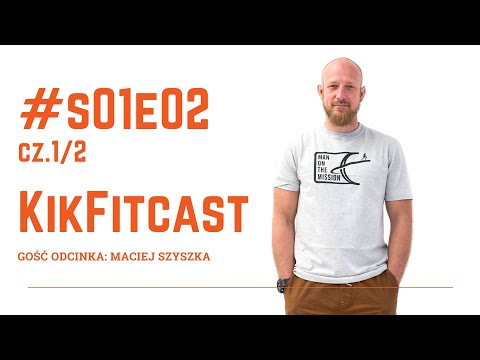 KikFitcast - S01E02 cz.1/2 | Maciej Szyszka || Sen, Maseczki, Praca z oddechem, Droga fightera