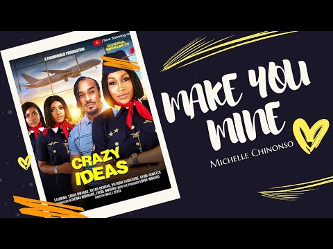 MICHELLE CHINONSO - Make You Mine  (Crazy Idea -Soundtrack)
