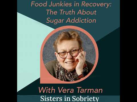 Food Junkies in Recovery: The Truth About Sugar Addiction with Dr. Vera Tarman