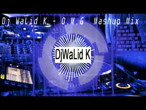 Dj WaLid K - O.M.G (Mashup Mix)