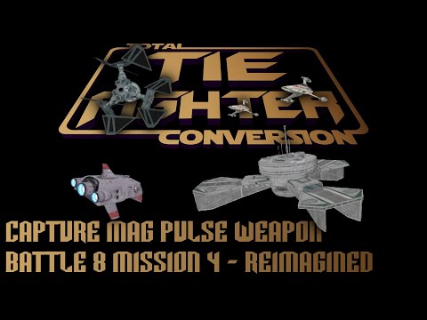 TIE Fighter Total Conversion - TFTC - B8M4 - Reimagined - Capture Mag Pulse Weapon