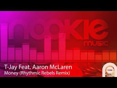 T-Jay Feat. Aaron McLaren - Money Rhythmic Rebels Remix
