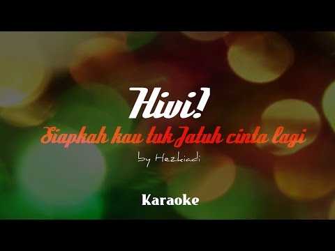 HIVI - Siapkah Kau 'Tuk Jatuh Cinta Lagi (Karaoke)