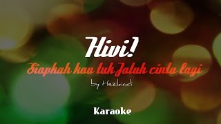 HIVI - Siapkah Kau 'Tuk Jatuh Cinta Lagi (Karaoke)