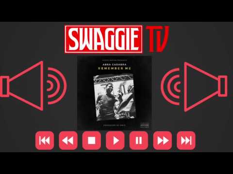 Abra Cadabra - Remember Me | @SwaggieStudios