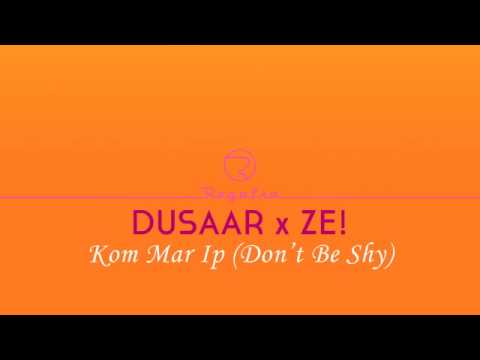 01 Dusaar x ZE! - Kom Mar Ip (Don't Be Shy) [Regalia Records]