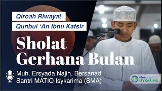 Download lagu Imam Shalat Gerhana Bulan | Ersyada Najih, Bersanad | Riwayat Qunbul An Ibnu Katsir mp3