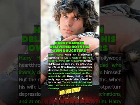 Harry Hamlin Delivered His Own Daughters and Lived Through His Wife's Darkest Days