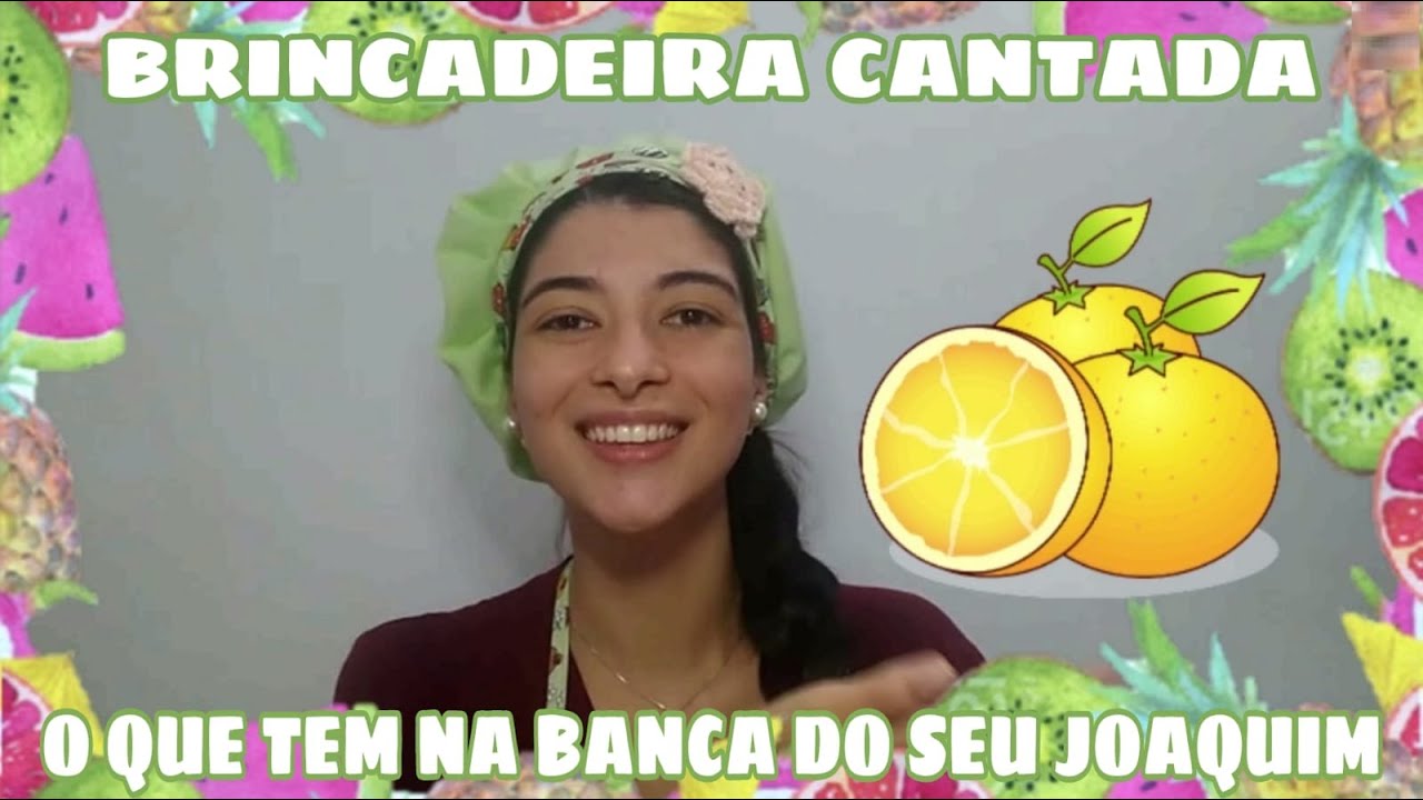 O QUE TEM NA BANCA DO SEU JOAQUIM - BRINCADEIRA CANTADA - EDUCAÇÃO INFANTIL