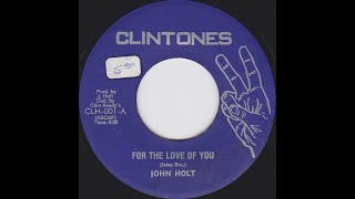 John Holt - For The Love Of You