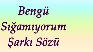 Bengü - Sığamıyorum | Şarkı Sözü || Şarkı Defteri