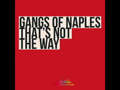 Gangs Of Naples - That's Not The Way (Shocking Souns Records)