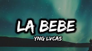 Yng Lvcas - La Bebe (Letra/Lyrics)