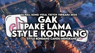Download lagu DJ GAK PAKE LAMA ENAKEUN FULL SONG STYLE KONDANG CANDU MENGKANE VIRAL TIKTOK TERBARU 2025 mp3