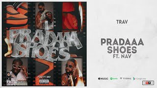 Trav - &quot;Pradaaa Shoes&quot; Ft. NAV