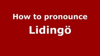 How to pronounce Lidingö