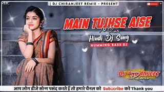 Download lagu Main Tujhse Aise Milun | Old Hindi Dj Song | Humming Bass Dj | Dj Chiranjeet Remix mp3