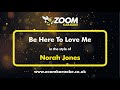 Norah Jones - Be Here To Love Me - Karaoke Version from Zoom Karaoke