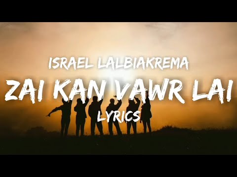 Israel Lalbiakrema - Zai Kan Vawr Lai (Lyrics)Ft. Zonun Band