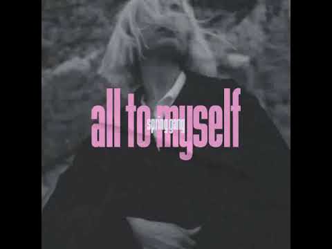 Spring Gang Feat Penny lane -  All To Myself                                                   *****