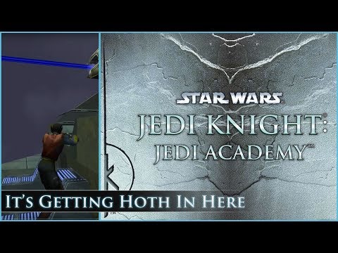 It's Getting Hoth In Here - Let's Play Star Wars: Jedi Knight: Jedi Academy  Ep 4